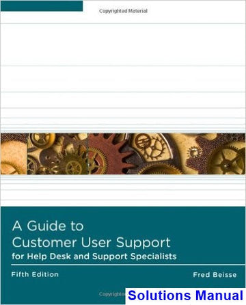 Guide to Computer User Support for Help Desk and Support Specialists 5th Edition Fred Beisse Solutions Manual - download pdf
