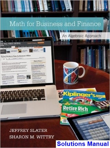 Math for Business and Finance An Algebraic Approach 1st Edition Slater Solutions Manual - download pdf